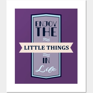 Enjoy The Little Things In Life Quote Posters and Art